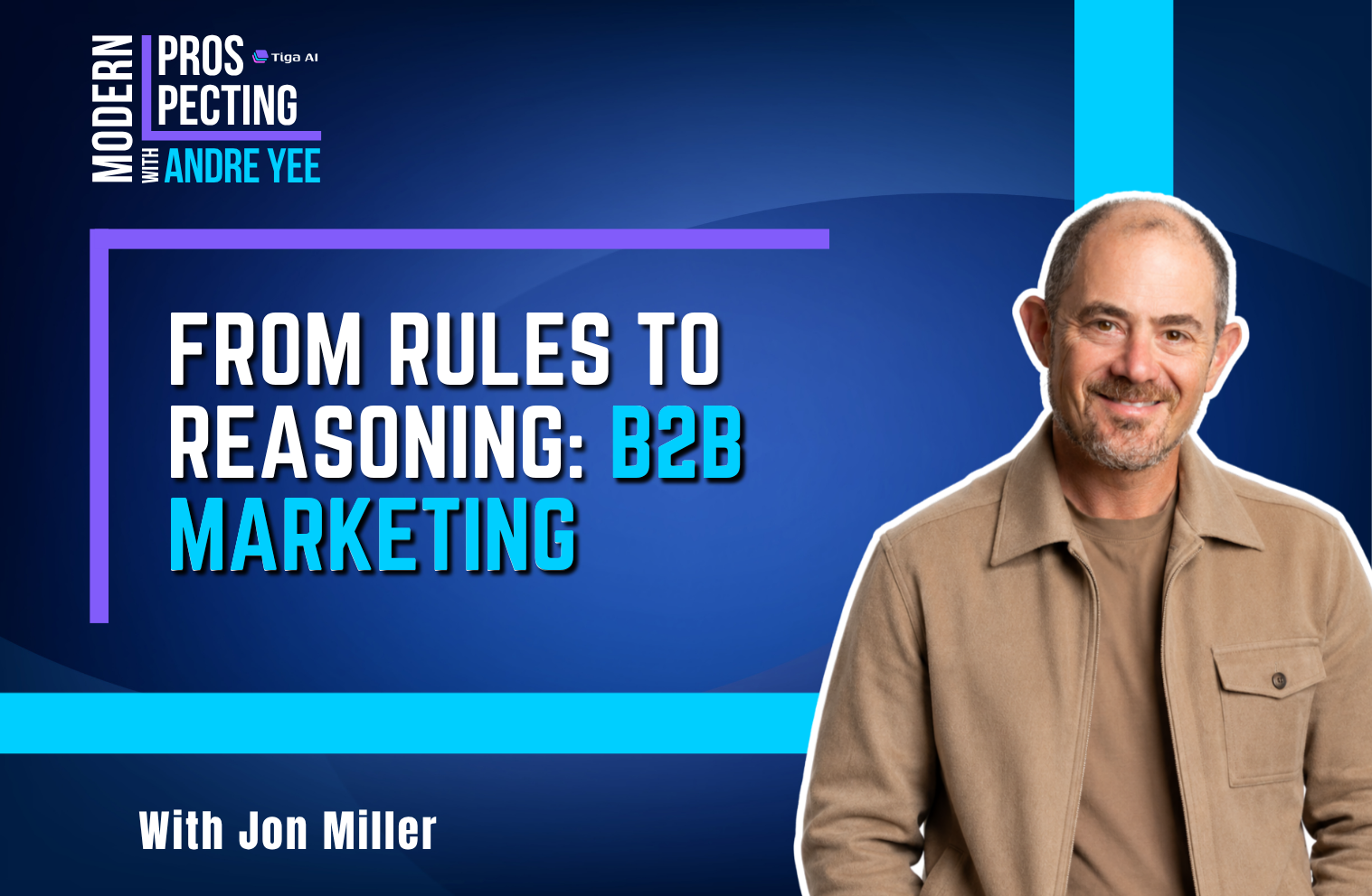 Modern Prospecting Episode 10: From Rules to Reasoning: Jon Miller on the Future of Marketing
